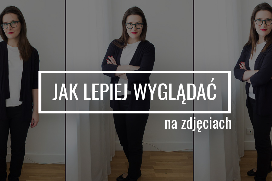 Jak dobrze wyglądać na&nbsp;zdjęciach
